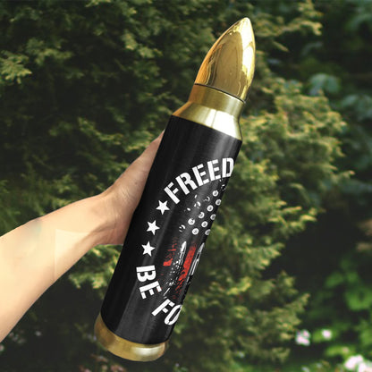 Bullet Tumbler - Freedom Must Be Fought For