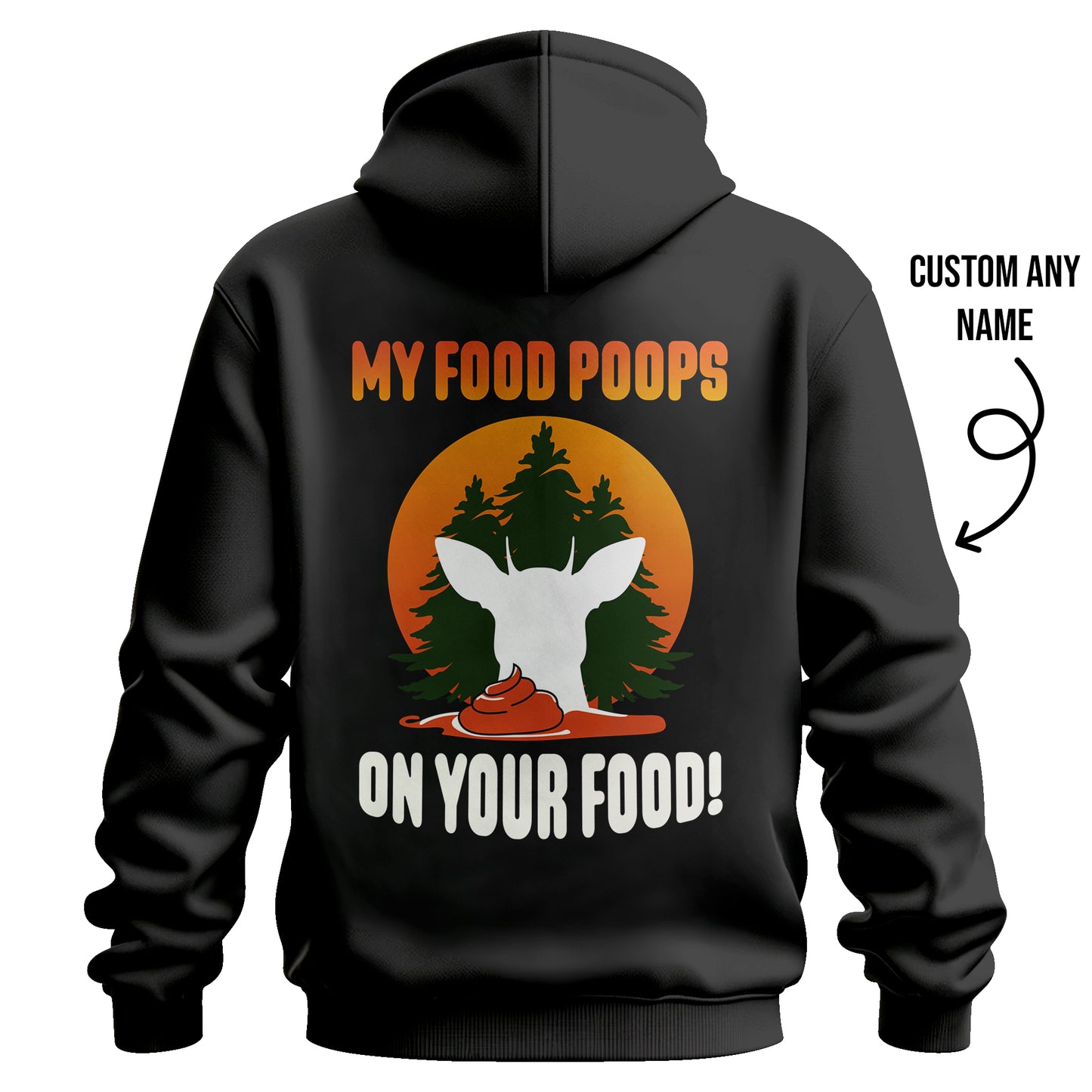 Deer Hunting Hoodie – My Food Poops on Your Food