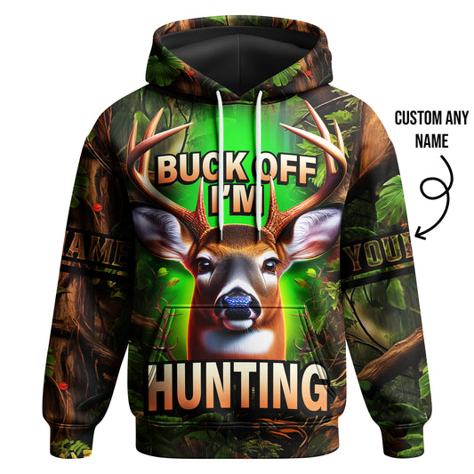 Deer Hunting Hoodie – Buck Off I’m Hunting