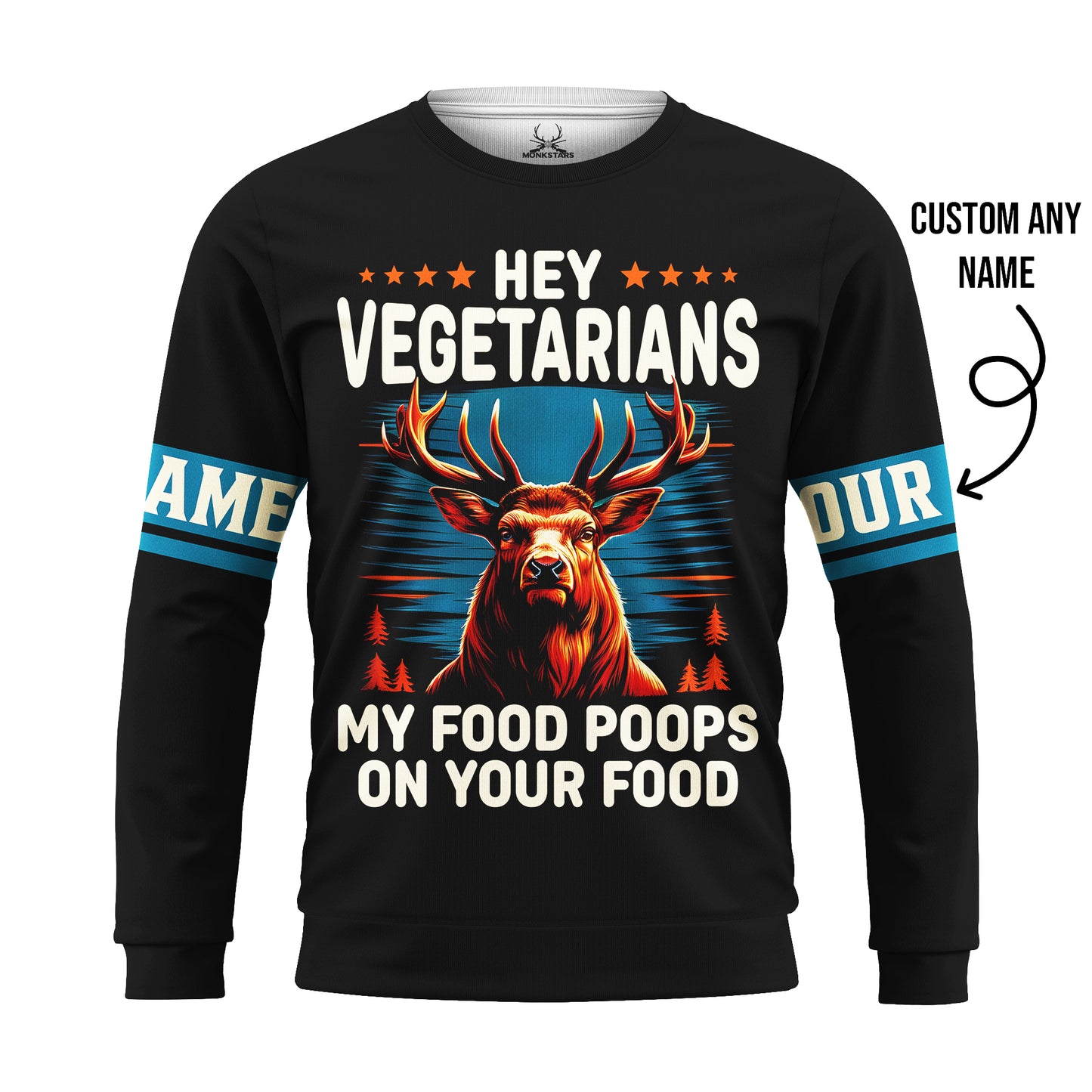 Deer Hunting Hoodie - Hey Vegetarians - My Food Poops on Your Food