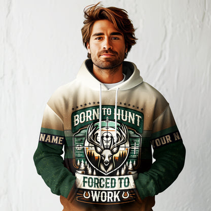 Deer Hunting Hoodie – Born to Hunt, Forced to Work
